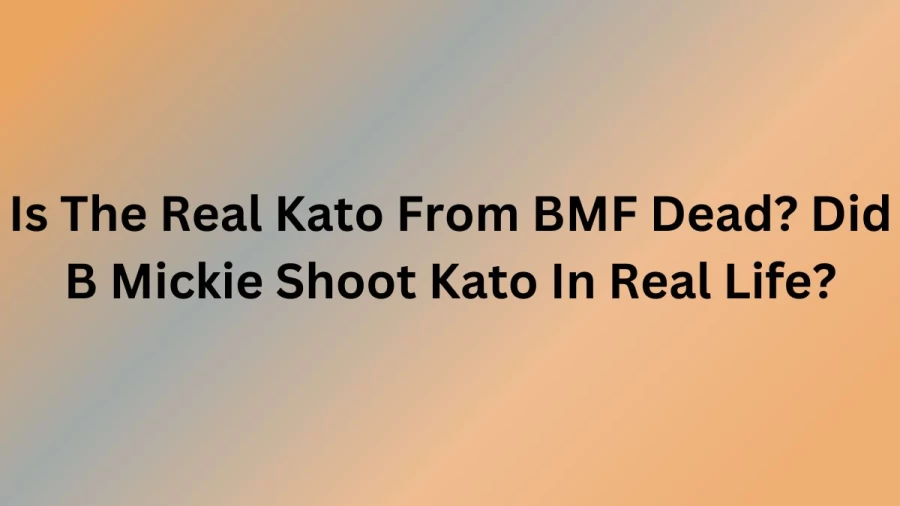 Is The Real Kato From BMF Dead? Did B Mickie Shoot Kato In Real Life?