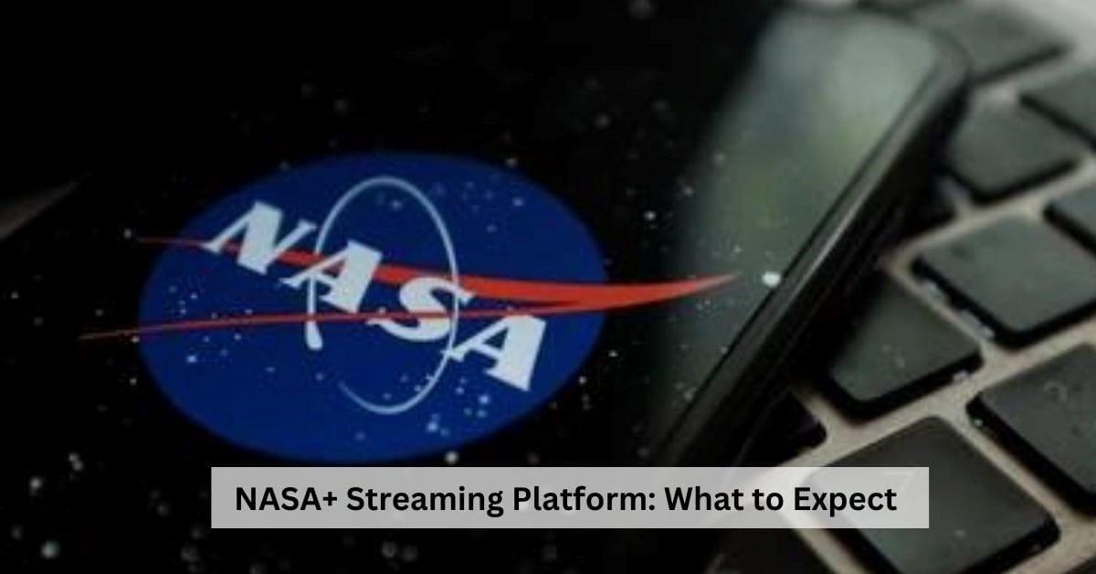 NASA+ Launch Date: Know Everything About the New Streaming Platform