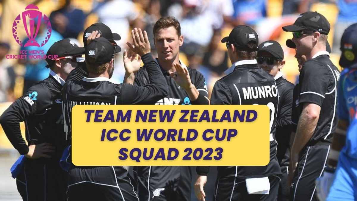 Get here all the details about New Zealand Team Players for Cricket World Cup 2023