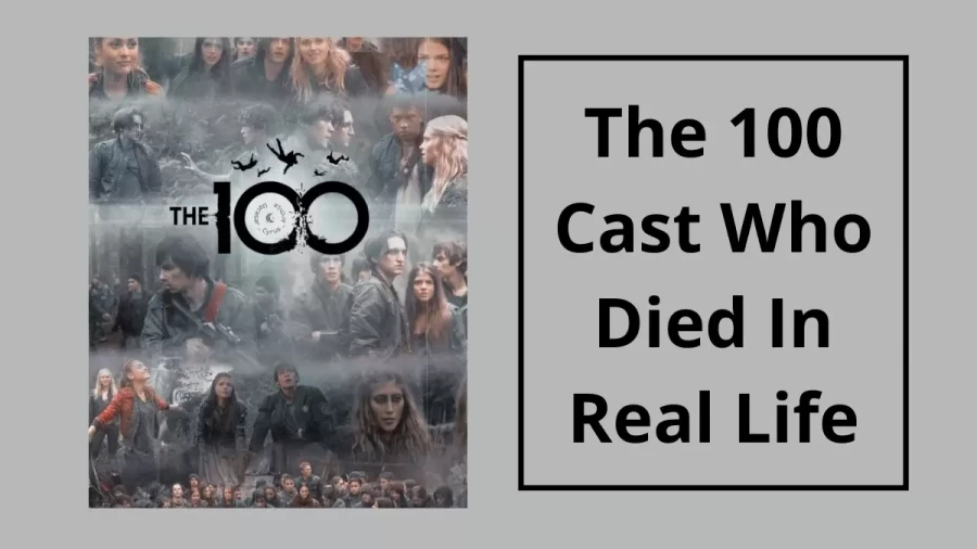 The 100 Cast Who Died In Real Life, List Of Characters Who Died In The 100s