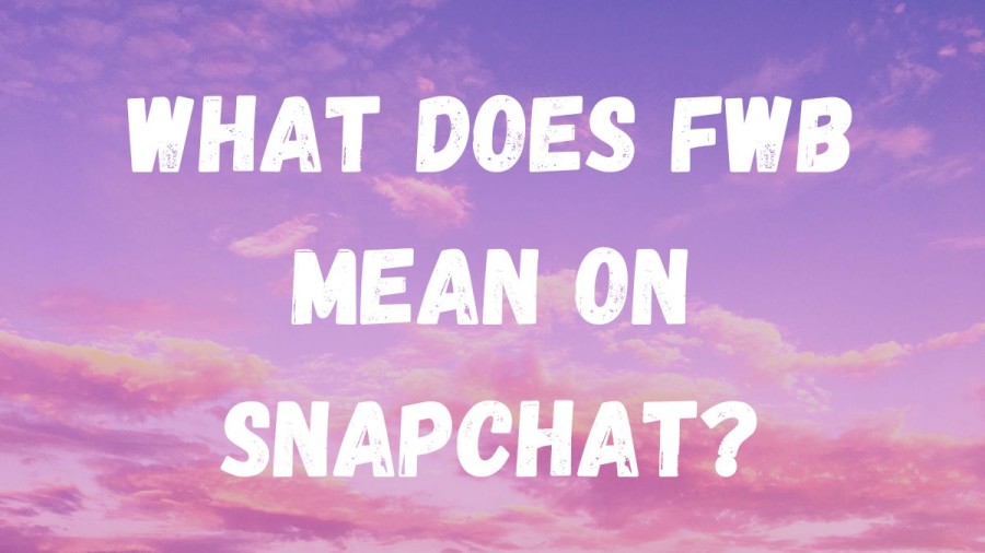 What Does FWB Mean on Snapchat? What does FWB Mean in a Text on Snapchat? 