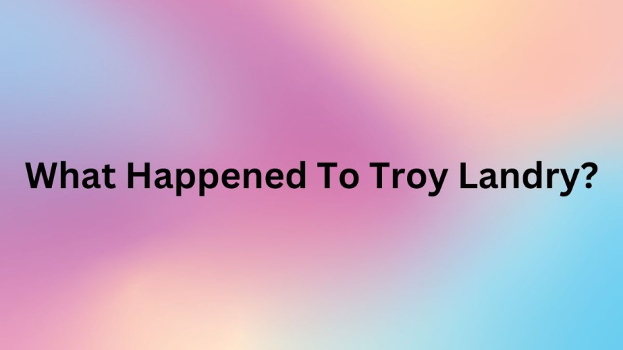 What Happened To Troy Landry? Who Is Pickle To Troy Landry? How Old Is Troy Landry From Swamp People?