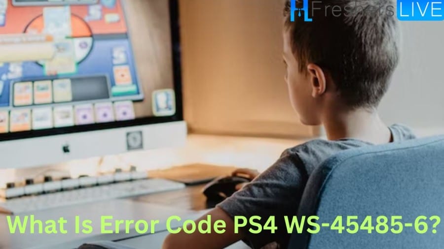 What Is PS4 Error Code WS-45485-6, Cause Of PS4 Error Code WS-45485-6 And How To Fix PS4 Error Code WS-45485-6