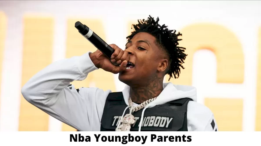 Who are Nba Youngboys Parents? Nba Youngboy Biography, Parents Name, Nationality and More